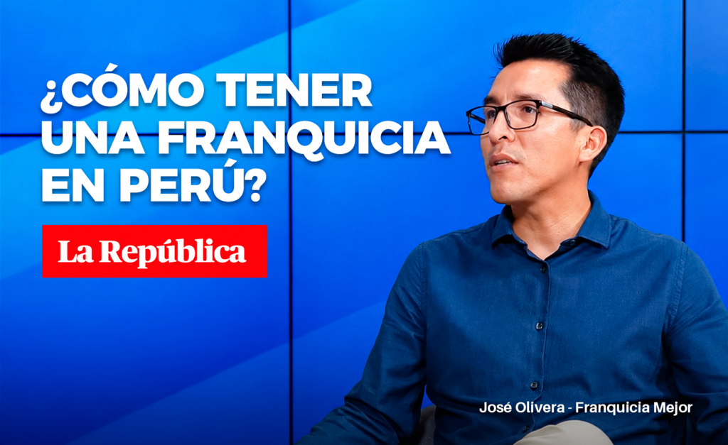 ¿Cómo tener una franquicia en Perú? Lo que todo emprendedor debe saber
