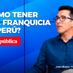 Cómo tener una Franquicias en Perú